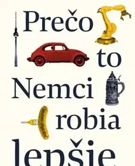 Svetové dejiny, dejiny štátov Prečo to Nemci robia lepšie - John Kampfner