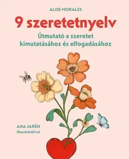 Psychológia, etika 9 szeretetnyelv - Alise Morales,Eleonóra Ács