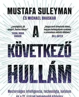Veda, technika, elektrotechnika A következő hullám - Michael Bhaskar,Mustafa Suleyman,Veronika Farkas