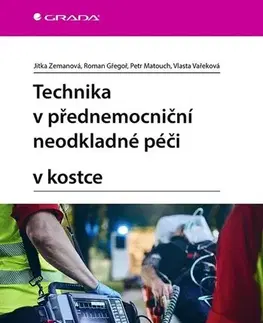 Medicína - ostatné Technika v přednemocniční neodkladné péči v kostce - Kolektív autorov