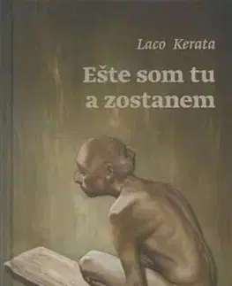 Slovenská beletria Ešte som tu a zostanem - Laco Kerata
