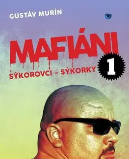 Mafia, podsvetie Mafiáni 1: Sýkorovci - Sýkorky - Gustáv Murín