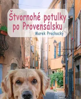 Cestopisy Štvornohé potulky po Provensálsku - Marek Prochocký
