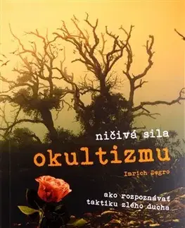 Kresťanstvo Ničivá sila okultizmu - Imrich Degro