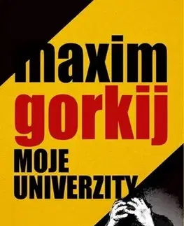 Svetová beletria Moje univerzity - Maxim Gorkij