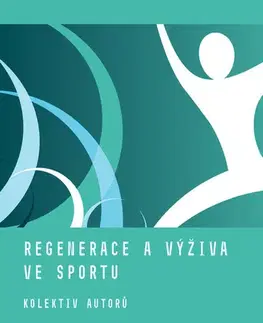 Pre vysoké školy Regenerace a výživa ve sportu - Kolektív autorov