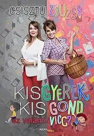 Humor a satira Kisgyerek kis gond – ez valami vicc? - Zsuzsa Csisztu
