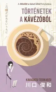 Romantická beletria Történetek a kávézóból - Kavagucsi Tosikadzu