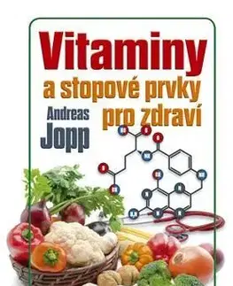 Alternatívna medicína - ostatné Vitaminy a stopové prvky pro zdraví - Andreas Jopp