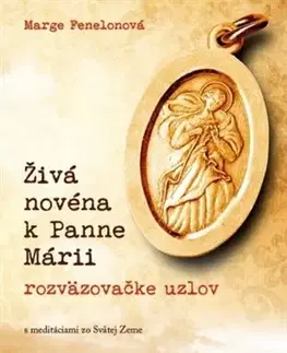 Kresťanstvo Živá novéna k Panne Márii - rozväzovačke uzlov - Marge Fenelonová