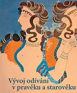 Pre vysoké školy Vývoj odívání v pravěku a starověku - Jarmila Navrátilová