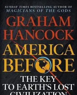 Archeológia, genealógia a heraldika America Before: The Key to Earth's Lost Civilization - Graham Hancock