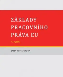 Pracovné právo Základy pracovního práva EU - Jana Komendová