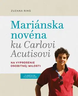 Kresťanstvo Mariánska novéna ku Carlovi Acutisovi - Zuzana Ring