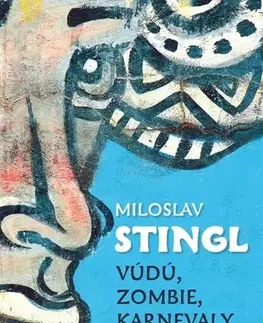 Geografia - ostatné Vúdú, zombie, karnevaly - Miloslav Stingl