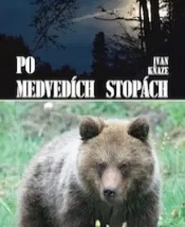 Poľovníctvo Po medvedích stopách - Ivan Kňaze