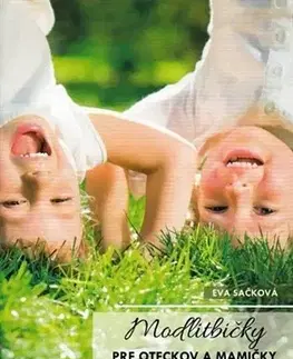 Kresťanstvo Modlitbičky pre oteckov a mamičky za svoje detičky - Eva Sačková