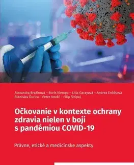 Medicína - ostatné Očkovanie v kontexte ochrany zdravia nielen v boji s pandémiou COVID-19 - Kolektív autorov