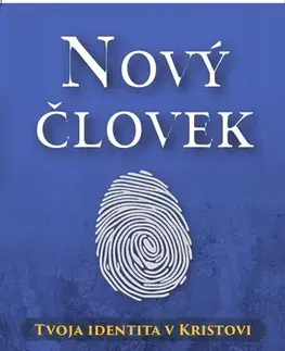 Náboženstvo - ostatné Nový človek - tvoja identita v Kristovi - Gabriella Kopas