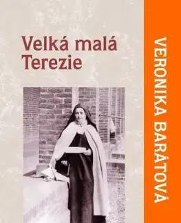 Kresťanstvo Velká malá Terezie, 2.vydání - Veronika Katarína Barátová
