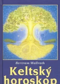 Astrológia, horoskopy, snáre Keltský horoskop - Bertram Wallrath