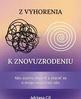 Psychológia, etika Z vyhorenia k znovuzrodeniu - Adriana Cil