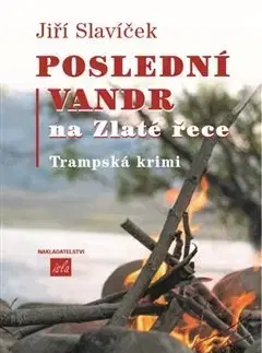 Detektívky, trilery, horory Poslední vandr na Zlaté řece - Jiří Slavíček