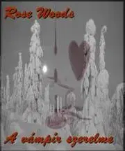 Romantická beletria A vámpír szerelme - Woods Rose