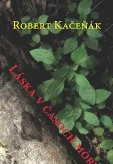 Beletria - ostatné Láska v časoch moru - Robert Kačeňák