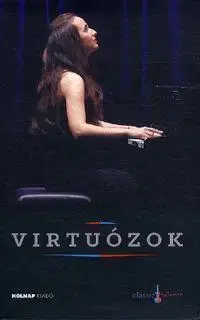 Fejtóny, rozhovory, reportáže Virtuózok /Gyöngyösi Ivett a borítón/ - CD melléklettel - Edit Varga
