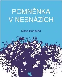 Česká beletria Pomněnka v nesnázích - Ivana Tereza Konečná