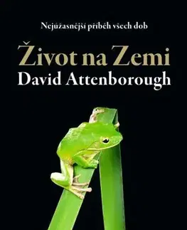 Biológia, fauna a flóra Život na Zemi - David Attenborough
