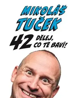 Biografie - Životopisy 42: Dělej co tě baví ! - Mikoláš Tuček