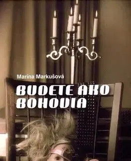 Slovenská beletria Budete ako bohovia - Marína Markušová,Marta Činovská