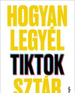 Marketing, reklama, žurnalistika Hogyan legyél TikTok-sztár - Will Eagle