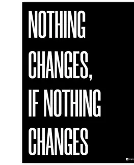 Obrazy s textom Obraz pre motiváciu s vašim textom- NOTHING CHANGES