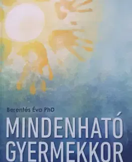 Psychológia, etika Mindenható gyermekkor - Éva Berentés