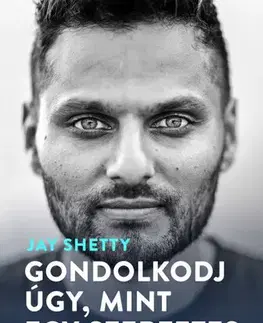 Duchovný rozvoj Gondolkodj úgy, mint egy szerzetes - Jay Shetty