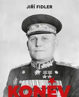 Vojnová literatúra - ostané Koněv: Osvoboditel, nebo okupant? - Jiří Fidler