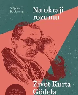Veda, vynálezy Na okraji rozumu - Život Kurta Gödela - Stephen Budiansky,Marcel Martin