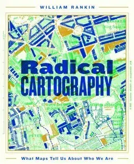 Sprievodcovia, mapy - ostatné Radical Cartography - William Rankin