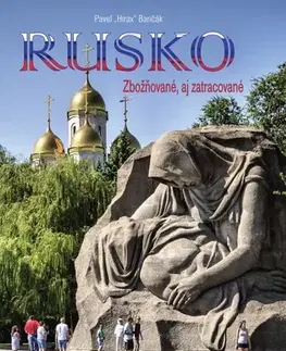 Cestopisy Rusko - Zbožňované, aj zatracované - Pavel Hirax Baričák