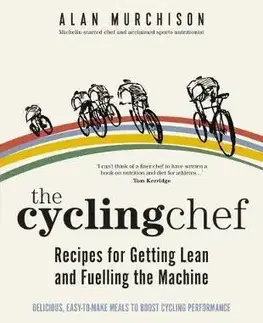Kuchárky - ostatné The Cycling Chef Lose Weight and Boost Performance - Alan Murchison
