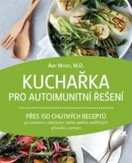 Zdravá výživa, diéty, chudnutie Kuchařka pro autoimunitní řešení - Amy Myers