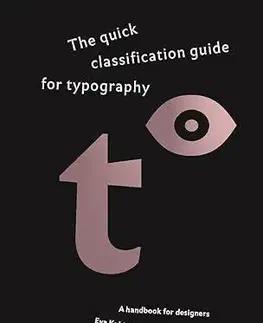 Dizajn, úžitkové umenie, móda The quick classification guide for typography - Eva Kubinyi