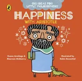 V cudzom jazyku Big Ideas for Little Philosophers: Happiness with Aristotle - Maureen McQuerry,Duane Armitage