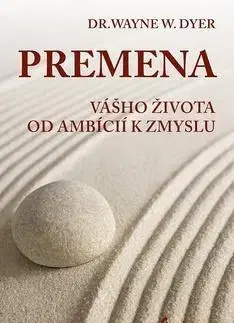Rozvoj osobnosti Premena vášho života od ambícií k zmyslu - Wayne W. Dyer