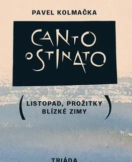 Romantická beletria Canto ostinato - Pavel Kolmačka