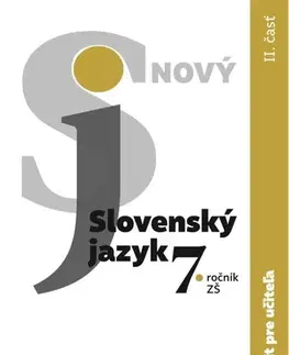 Slovenský jazyk Nový Slovenský jazyk pre 7. ročník ZŠ – 2. časť Zošit pre učiteľa - Jarmila Krajčovičová