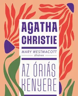 Svetová beletria Mary Westmacott: Az óriás kenyere - Agatha Christie